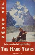 01A The Hard Years book cover - Joe Brown Mustagh Tower by Joe Brown. Published 1967. One of Michael Chessler's Top 100 Mountaineering Books. This is the story of Joe Brown's climbing life, from the time of his early…